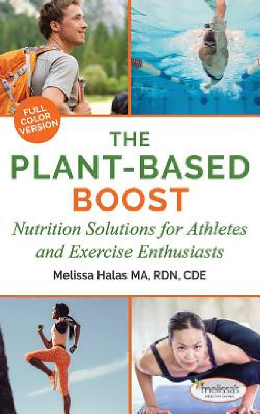 The Plant-Based Boost: Nutrition Solutions for Athletes and Fitness Enthusiasts by Melissa Halas