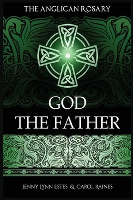 The Anglican Rosary: God The Father: Devotions and Prayers for 33 Names of God by Jenny Lynn Estes