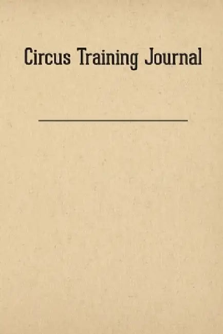 Circus Training Journal by Thom Wall