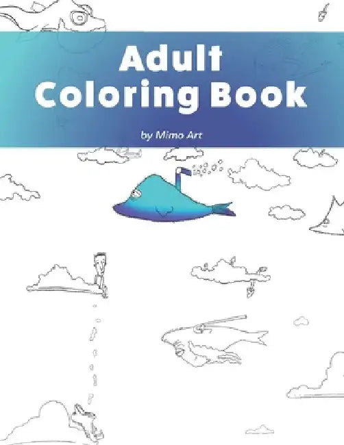 Adult Coloring Book: A humorous coloring book for adults. by Mimo Art
