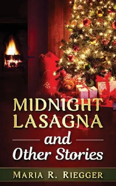 Midnight Lasagna and Other Stories by Maria Riegger