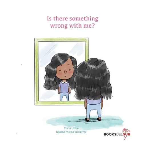 Is there something wrong with me? by Maria Uribe