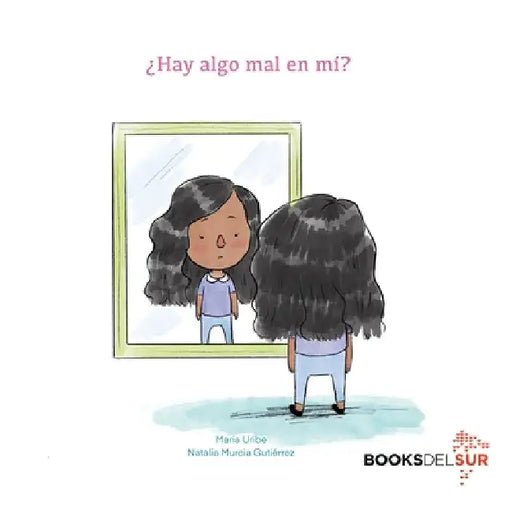 ¿Hay algo mal en mí? by Maria Uribe