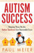 Autism Success: Helping Those On the Autism Spectrum Live Successful Lives by Paul Meier