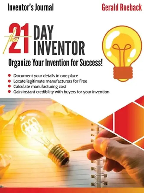 The 21 Day Inventor: Organize your invention for success! by Gerald Roeback