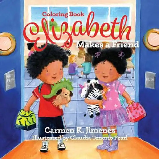 Elizabeth Makes a Friend: Coloring Book by Carmen K. Jimenez