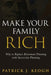 Make Your Family Rich by Patrick Keogh J