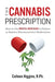 The Cannabis Prescription: How to Use Medical Marijuana to Reduce or Replace Pharmaceutical Medications by R. Ph. Colleen Higgins