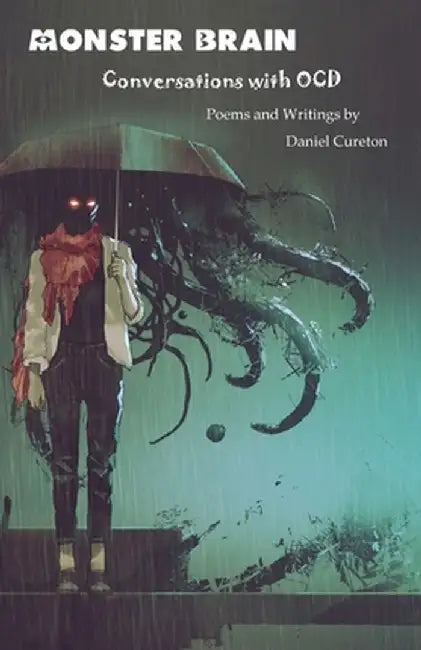 Monster Brain: Conversations with OCD by Daniel Cureton