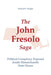 The John Fresolo Saga: Political Conspiracy Exposed Inside Massachusetts State House by Richard Francis Wright