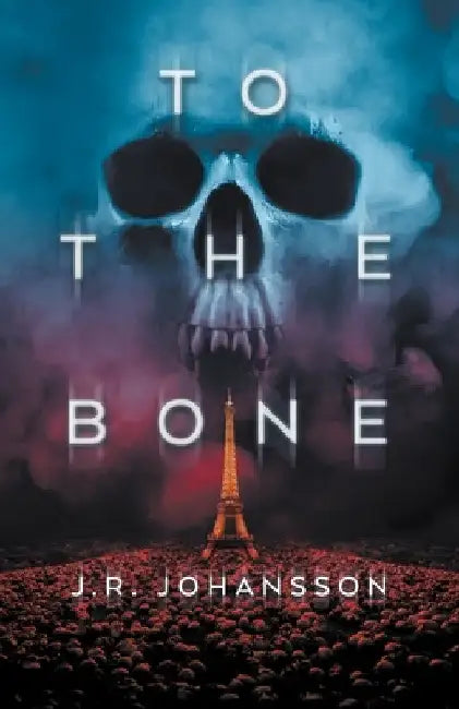 To the Bone by J. R. Johansson