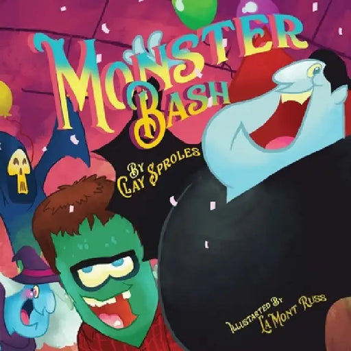 The Monster Bash: A Halloween Story by Clay Sproles