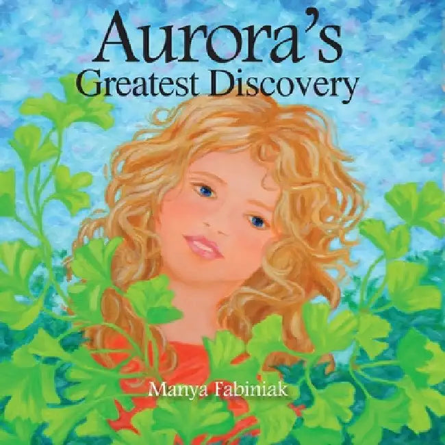 Aurora's Greatest Discovery by Manya Fabiniak