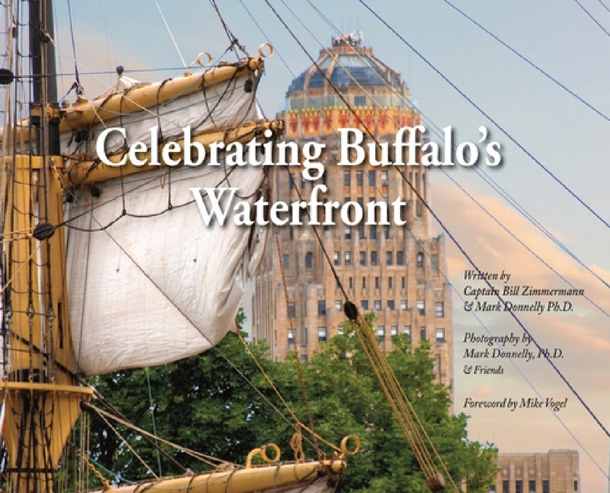 Celebrating Buffalo's Waterfront by Bill Zimmermann, Mark D. Donnelly, Mark D. Donnelly