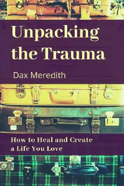 Unpacking the Trauma by Dax Meredith