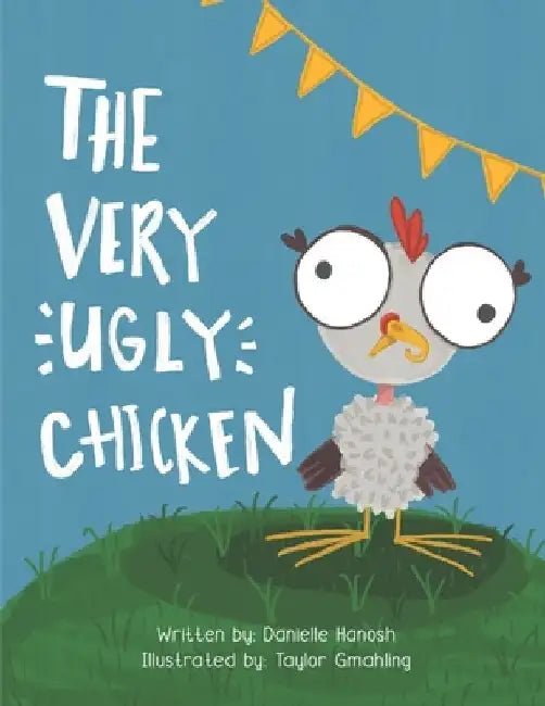 The Very Ugly Chicken by Taylor Gmahling