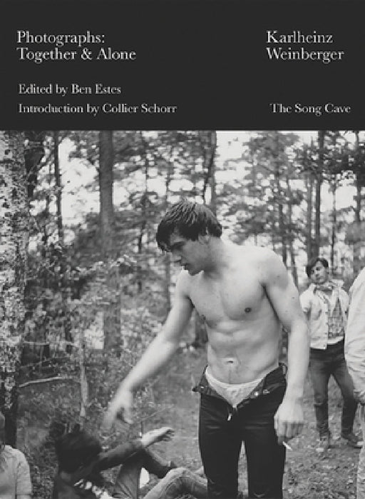 Karlheinz Weinberger: Photographs: Together & Alone by Karlheinz Weinberger, Ben Estes, Collier Schorr