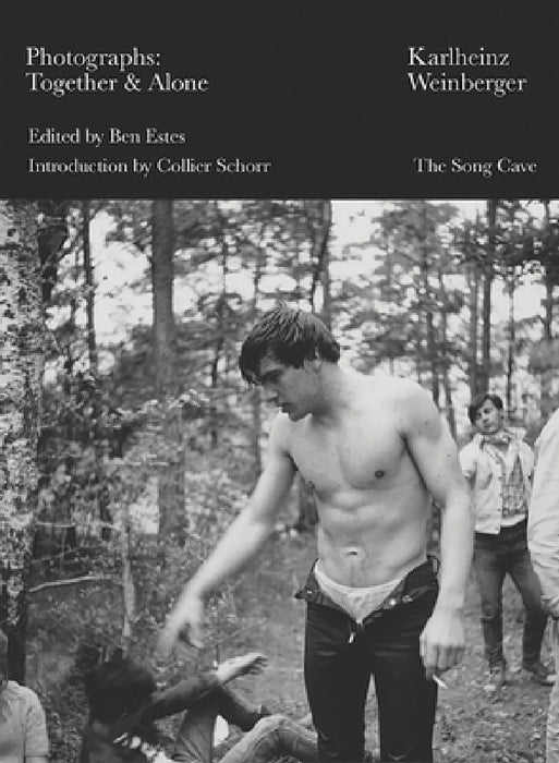 Karlheinz Weinberger: Photographs: Together & Alone by Karlheinz Weinberger, Ben Estes, Collier Schorr