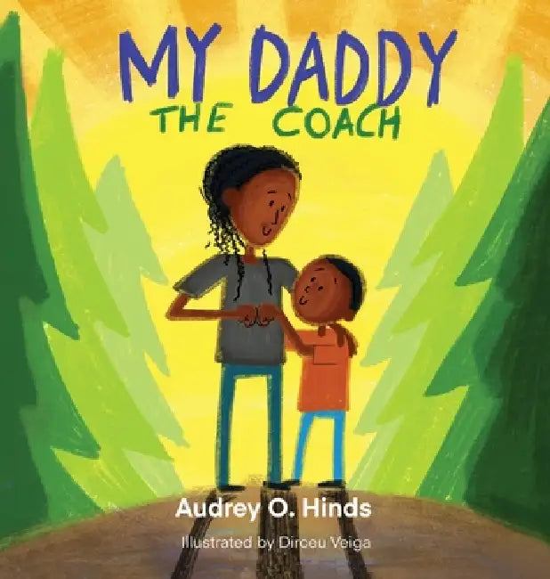 My Daddy the Coach by Audrey O. Hinds, Dirceu Veiga