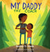My Daddy the Coach by Audrey O. Hinds, Dirceu Veiga