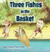 Three Fishes in the Basket by Tessa Chaze