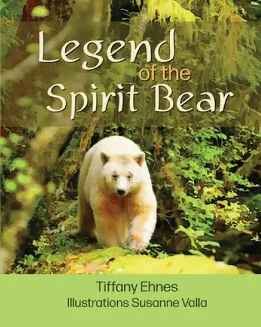Legend of the Spirit Bear by Tiffany Ehnes