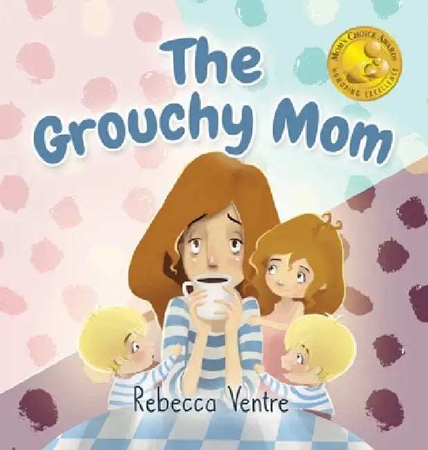 The Grouchy Mom by Rebecca Ventre