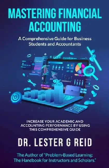 Mastering Financial Accounting: : A Comprehensive Guide for Business Students and Accountants by Lester G. Reid