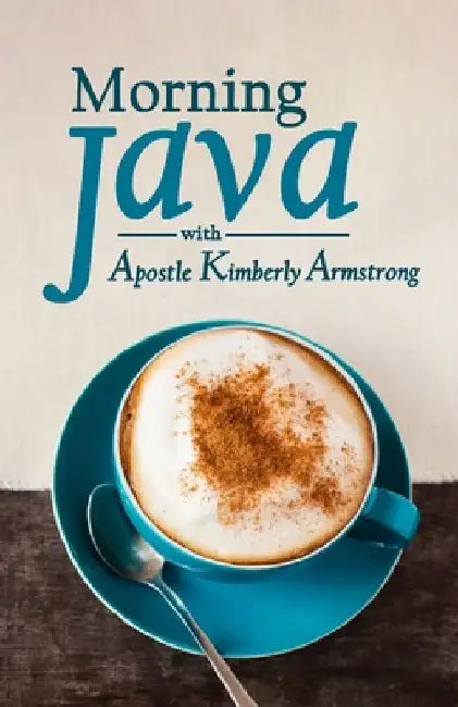 Morning Java with Apostle Kimberly Armstrong by Kimberly Armstrong