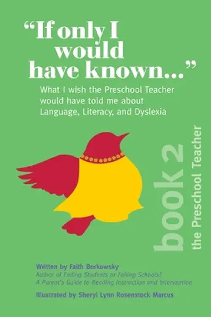 If Only I Would Have Known...: What I wish the Preschool Teacher would have told me about Language, Literacy, and Dyslexia by Faith Borkowsky