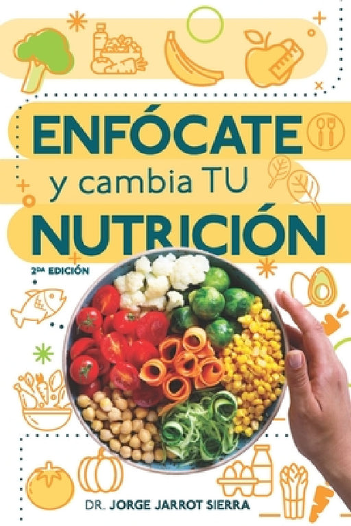 Enfócate y cambia tu nutrición - Segunda edición by Yasmin Rodriguez, Marieli Aixa de Jesús Gordils, Jorge Jarrot Sierra