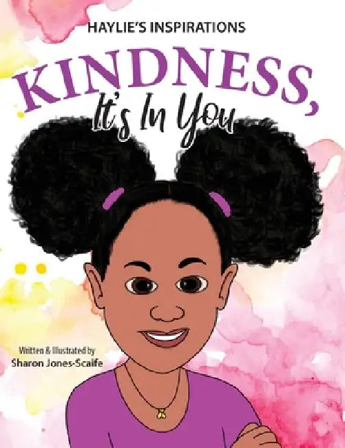 Kindness, It's In You by Sharon Jones-Scaife