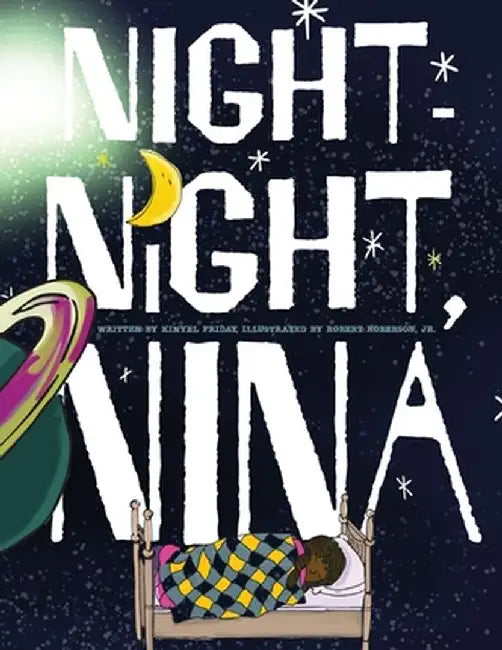 Night-Night, Nina: All little ones need their beauty sleep by Kinyel Friday