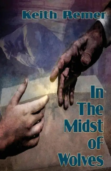 In the Midst of Wolves by Keith Remer