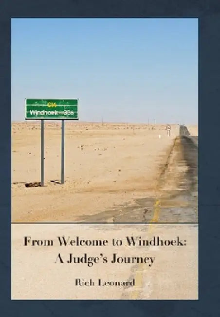 From Welcome to Windhoek: a Judge's Journey by Leonard, Rich
