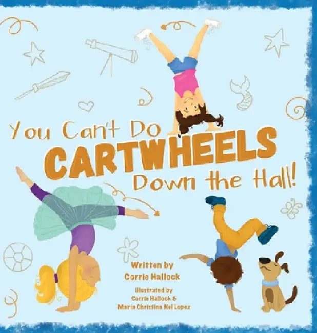 You Can't Do Cartwheels Down the Hall by Corrie Hallock