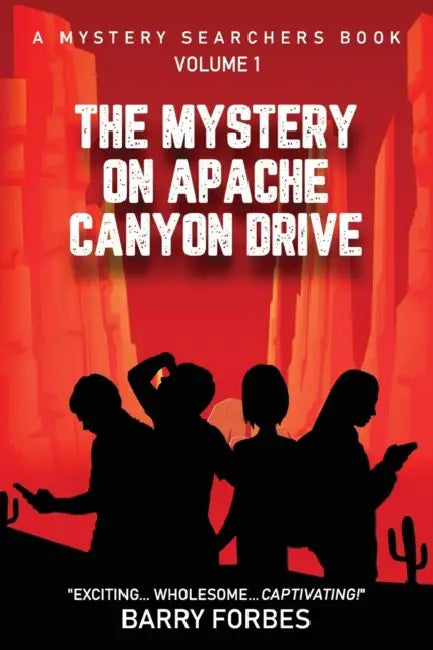 The Mystery on Apache Canyon Drive by Barry Forbes
