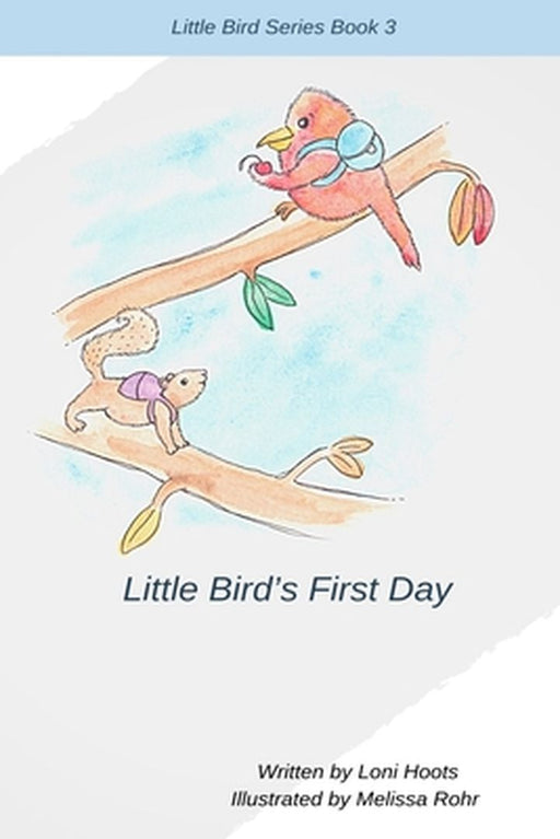 Little Bird's First Day by Rohr, Melissa