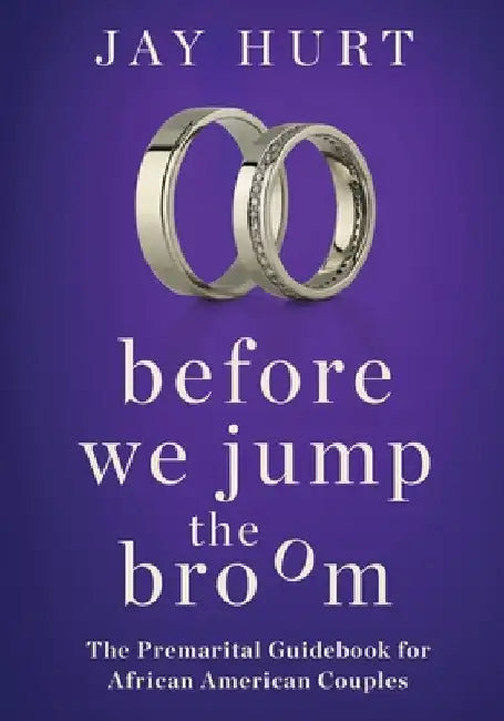 Before We Jump the Broom: The Premarital Guidebook for African American Couples by Jay Hurt