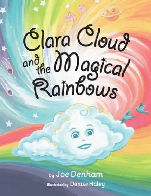 Clara Cloud and the Magical Rainbows by Joe Denham