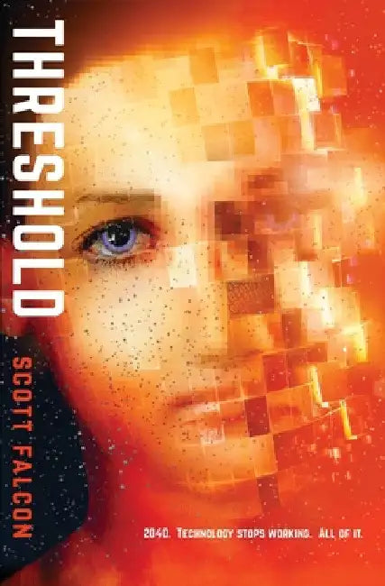Threshold: 2040. Technology stops working. All of it. by Scott Falcon
