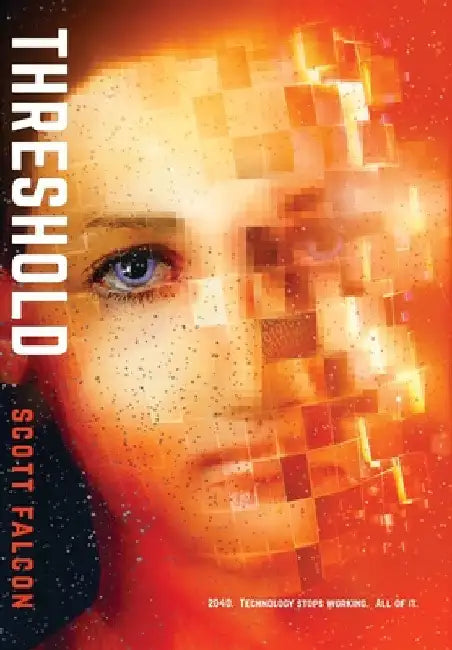 Threshold: 2040. Technology stops working. All of it. by Scott Falcon