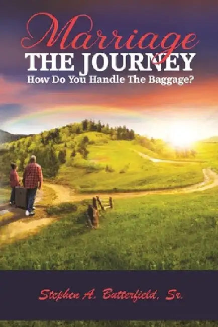 MARRIAGE The Journey: How Do You Handle The Baggage? by Sr. Butterfield Stephen
