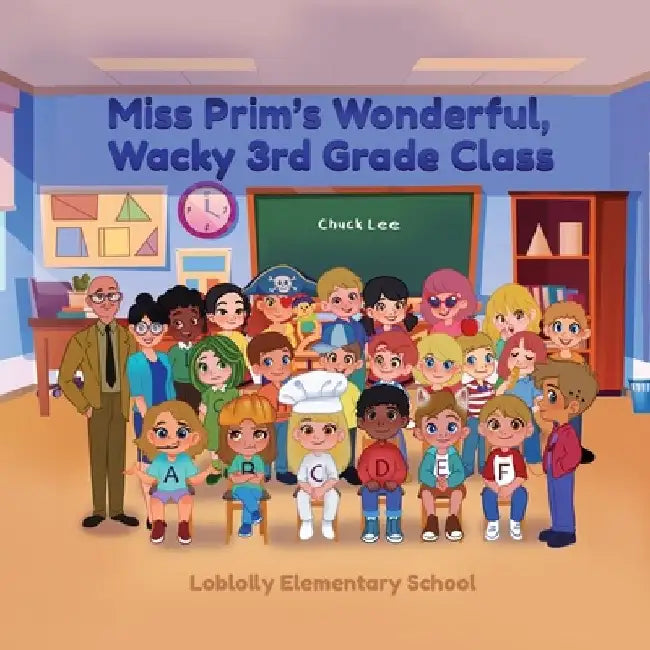 MISS PRIM'S WONDERFUL, WACKY 3rd GRADE CLASS by Charles M. Lee