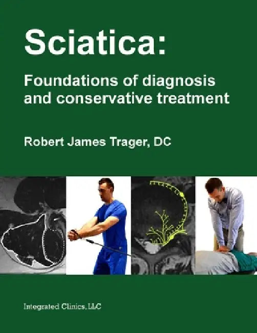 Sciatica: Foundations of diagnosis and conservative treatment by Robert James Trager