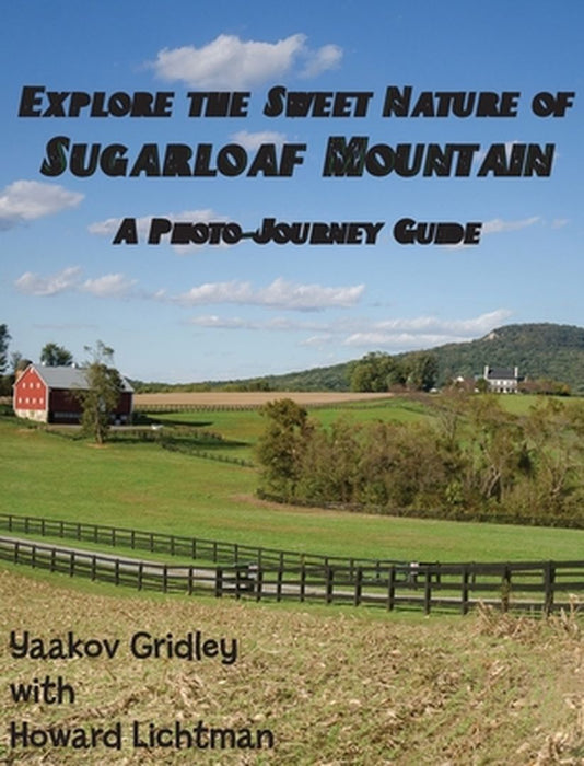 Explore the Sweet Nature of Sugarloaf Mountain: A Photo-Journey Guide by Yaakov Gridley