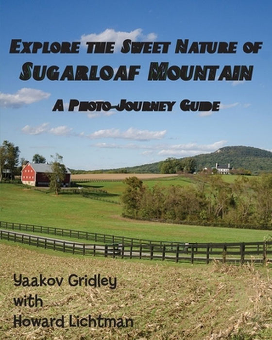 Explore the Sweet Nature of Sugarloaf Mountain: A Photo-Journey Guide by Yaakov Gridley