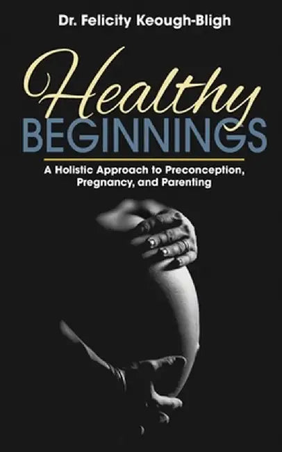 Healthy Beginnings by Felicity Keough-Bligh