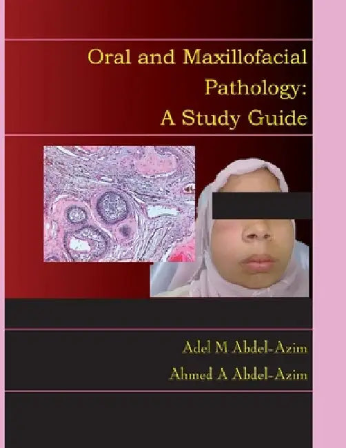 Oral and Maxillofacial Pathology: A Study Guide by Adel M. Abdel-Azim