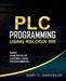 PLC Programming Using RSLogix 500: Basic Concepts of Ladder Logic Programming by Gary Anderson